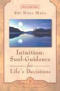 Intuition: Soul-Guidance for Life's Decisions