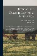 History of Custer County, Nebraska; a Narrative of the Past, With Special Emphasis Upon the Pioneer Period of the County's History, Its Social, Commer