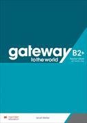 Gateway to the World B2+ Teacher's Book with Teacher's App