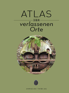 Atlas der verlassenen Orte