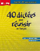 40 DICTEES POUR REUSSIR, 6E EN FRANCAIS 11044