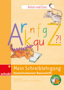 Anton und Zora: Mein Schreiblehrgang Deutschschweizer Basisschrift