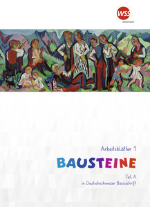 Bausteine: Arbeitsblätter 1 Teil A & B in Deutschschweizer Basisschrift