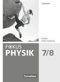 Fokus Physik - Neubearbeitung, Gymnasium Baden-Württemberg, 7./8. Schuljahr, Lösungen