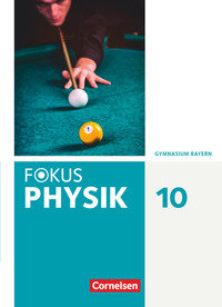 Fokus Physik - Neubearbeitung, Gymnasium Bayern, 10. Jahrgangsstufe, Schulbuch