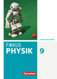 Fokus Physik - Neubearbeitung, Gymnasium Bayern, 9. Jahrgangsstufe, Schulbuch