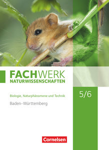 Fachwerk Naturwissenschaften, Baden-Württemberg 2016, 5./6. Schuljahr: Biologie, Naturphänomene und Technik, Schulbuch