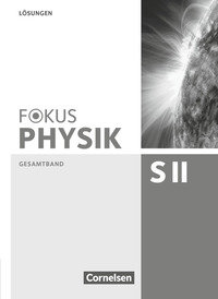 Fokus Physik Sekundarstufe II, Gesamtband, Oberstufe, Lösungen