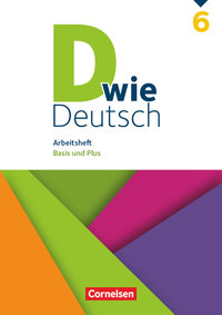 D wie Deutsch, Das Sprach- und Lesebuch für alle, 6. Schuljahr, Arbeitsheft mit Lösungen, Basis und Plus