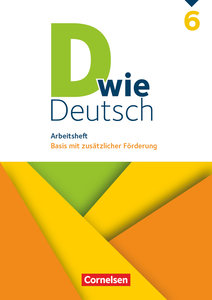 D wie Deutsch, Zu allen Ausgaben, 6. Schuljahr, Arbeitsheft mit Lösungen, Basis mit zusätzlicher Förderung