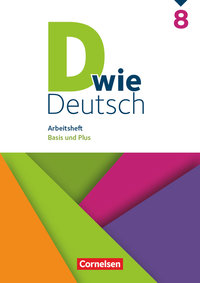 D wie Deutsch, Das Sprach- und Lesebuch für alle, 8. Schuljahr, Arbeitsheft mit Lösungen, Basis und Plus