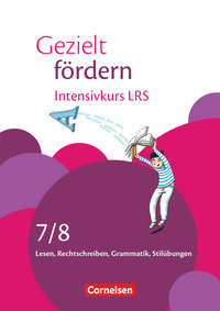 Gezielt fördern, Lern- und Übungshefte Deutsch, 7./8. Schuljahr, Intensivkurs LRS, Lesen, Rechtschreiben, Grammatik, Arbeitsheft