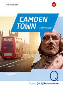 Camden Town Oberstufe. Arbeitsheft Qualifikationsphase. Für die Sekundarstufe II in Bayern