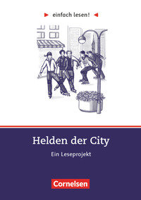 Einfach lesen!, Leseprojekte, Leseförderung ab Klasse 5, Niveau 3, Helden der City, Ein Leseprojekt nach dem Roman von Kristina Dunker, Arbeitsbuch mit Lösungen