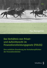 Das Verhältnis von Privat- und Aufsichtsrecht im Finanzdienstleistungsgesetz (FIDLEG)