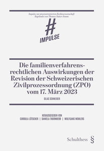Die familienverfahrensrechtlichen Auswirkungen der Revision der Schweizerischen Zivilprozessordnung (ZPO) vom 17. März 2023