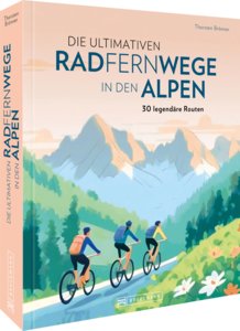 Die ultimativen Radfernwege in den Alpen
