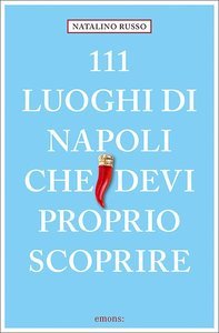 111 luoghi di Napoli che devi proprio scoprire