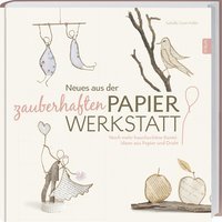 Neues aus der zauberhaften Papierwerkstatt