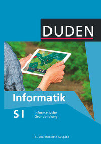 Duden Informatik, Sekundarstufe I, 7.-10. Schuljahr, Informatische Grundbildung - Neubearbeitung, Schulbuch