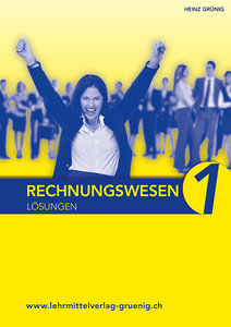 Lösungen zum Lehrbuch Rechnungswesen 1 - Grundlagen