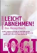 Leicht abnehmen! Das Rezeptbuch